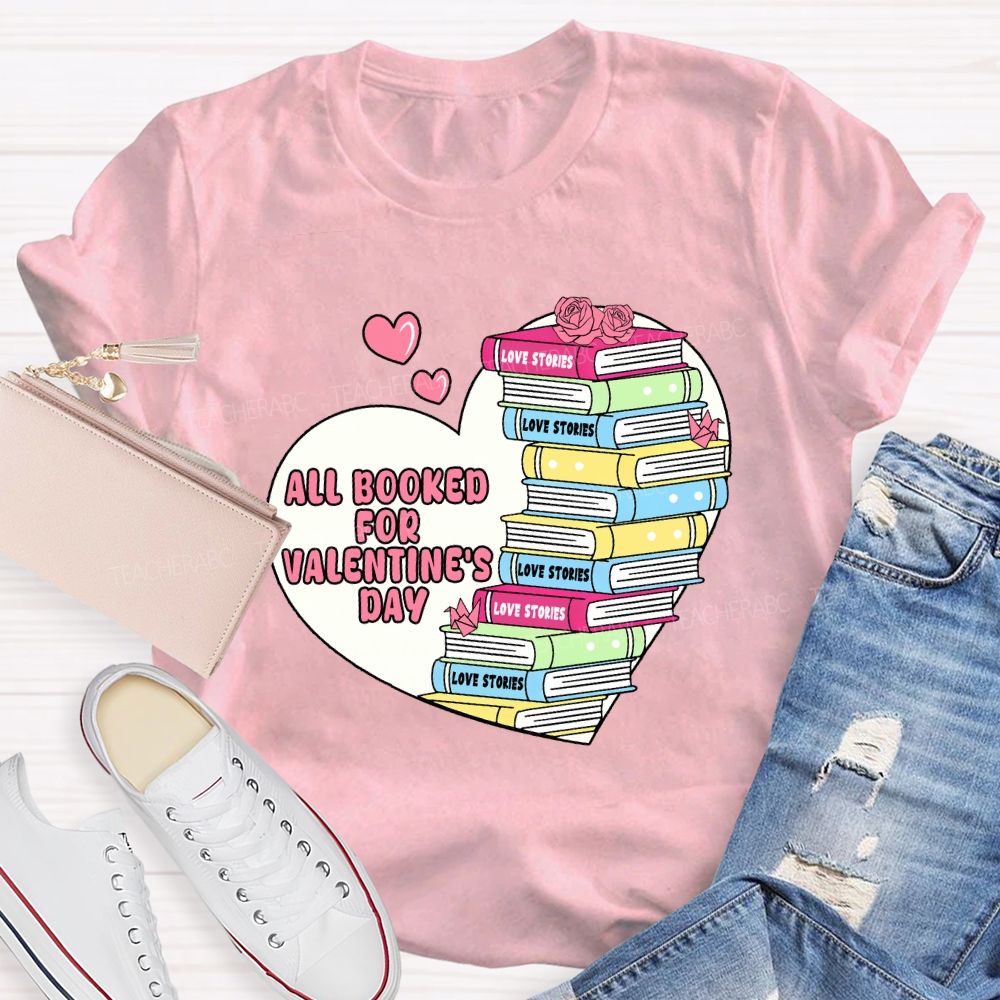 All Booked For Valentine'S Day Teacher T-Shirt