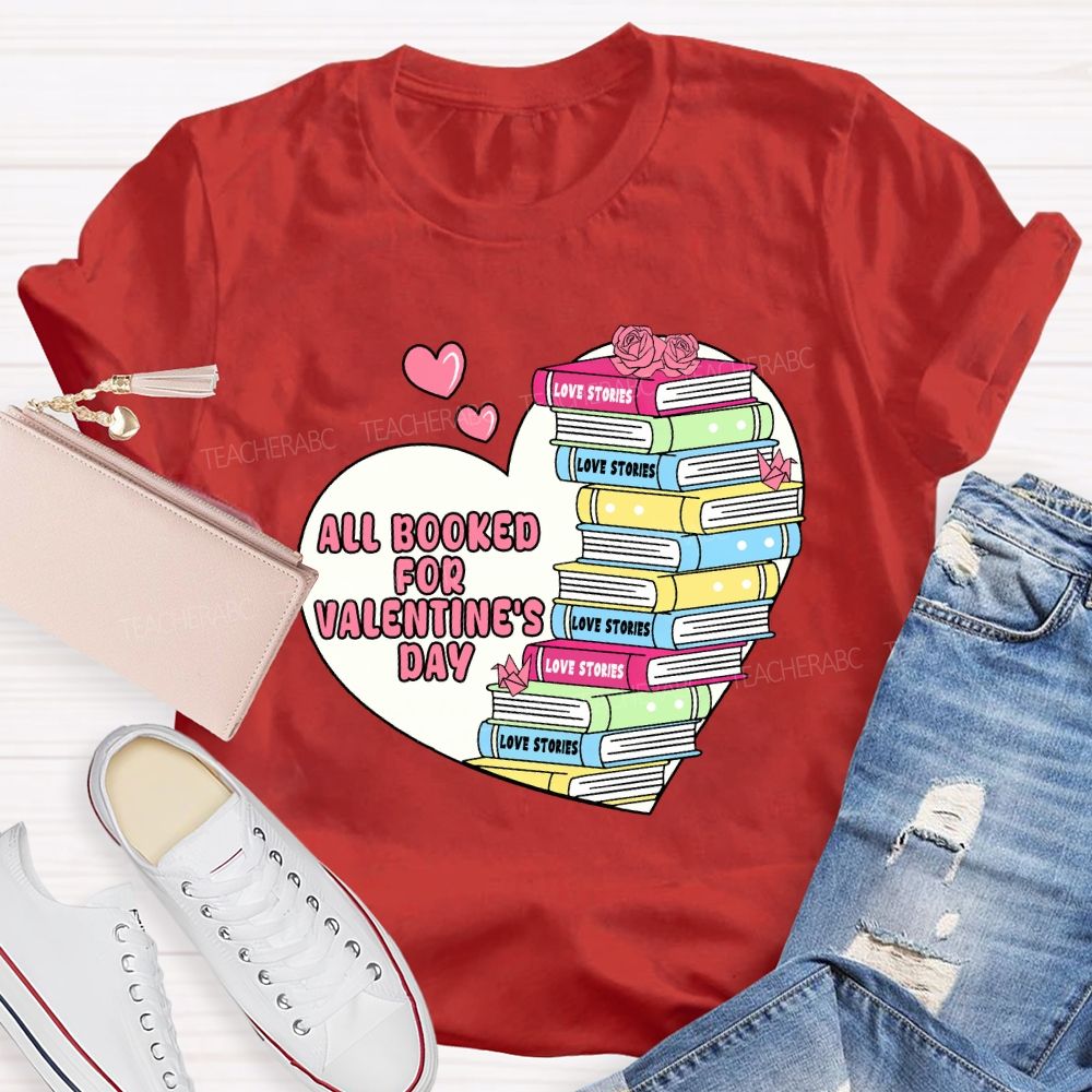 All Booked For Valentine'S Day Teacher T-Shirt