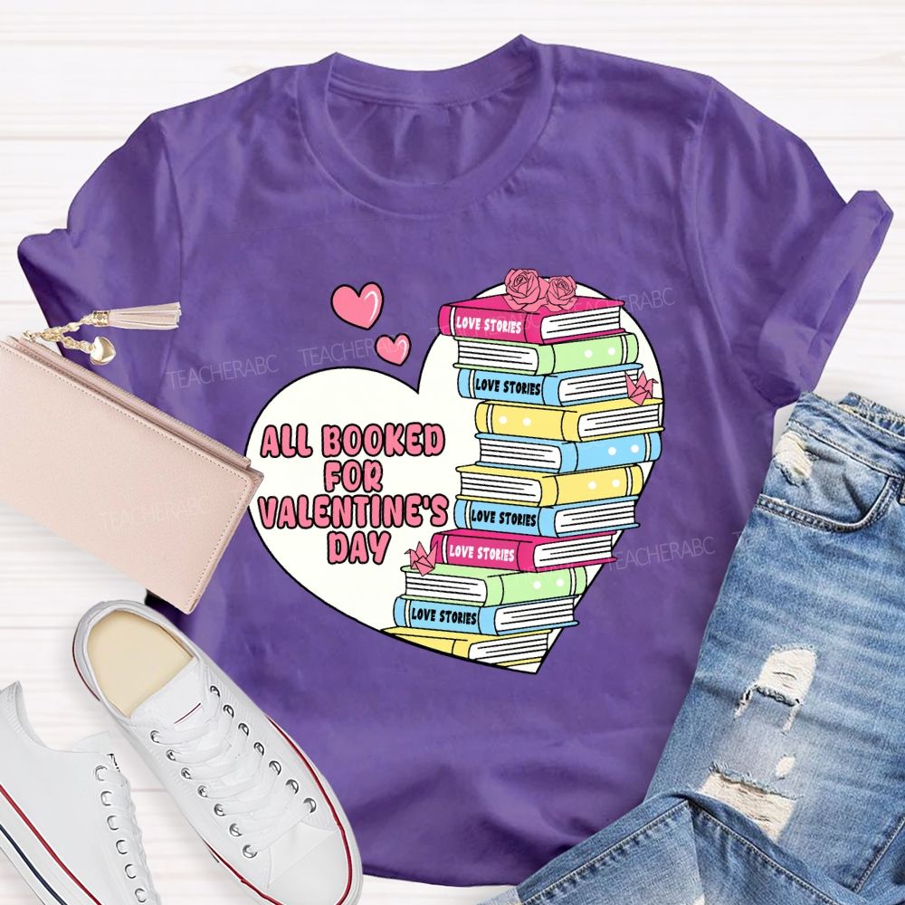 All Booked For Valentine'S Day Teacher T-Shirt