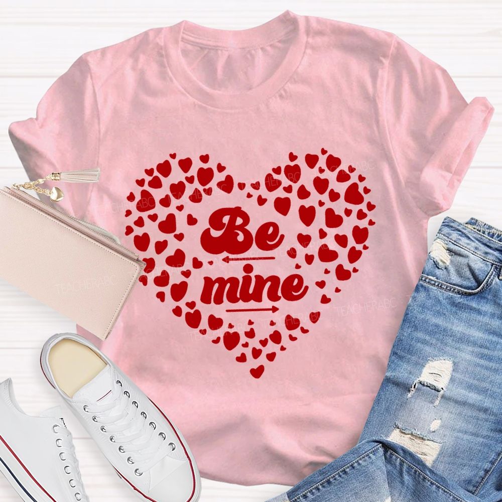 Be Mine With Heart Teacher T-shirt