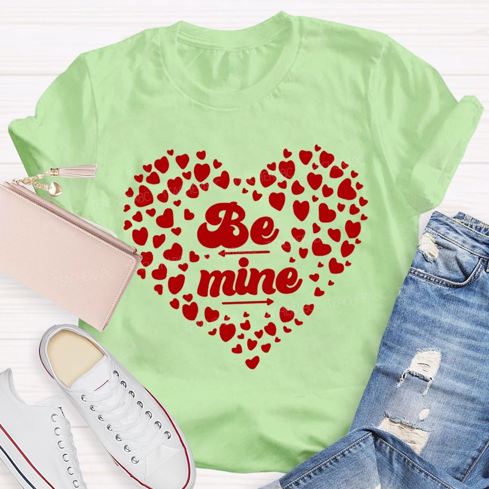 Be Mine With Heart Teacher T-shirt