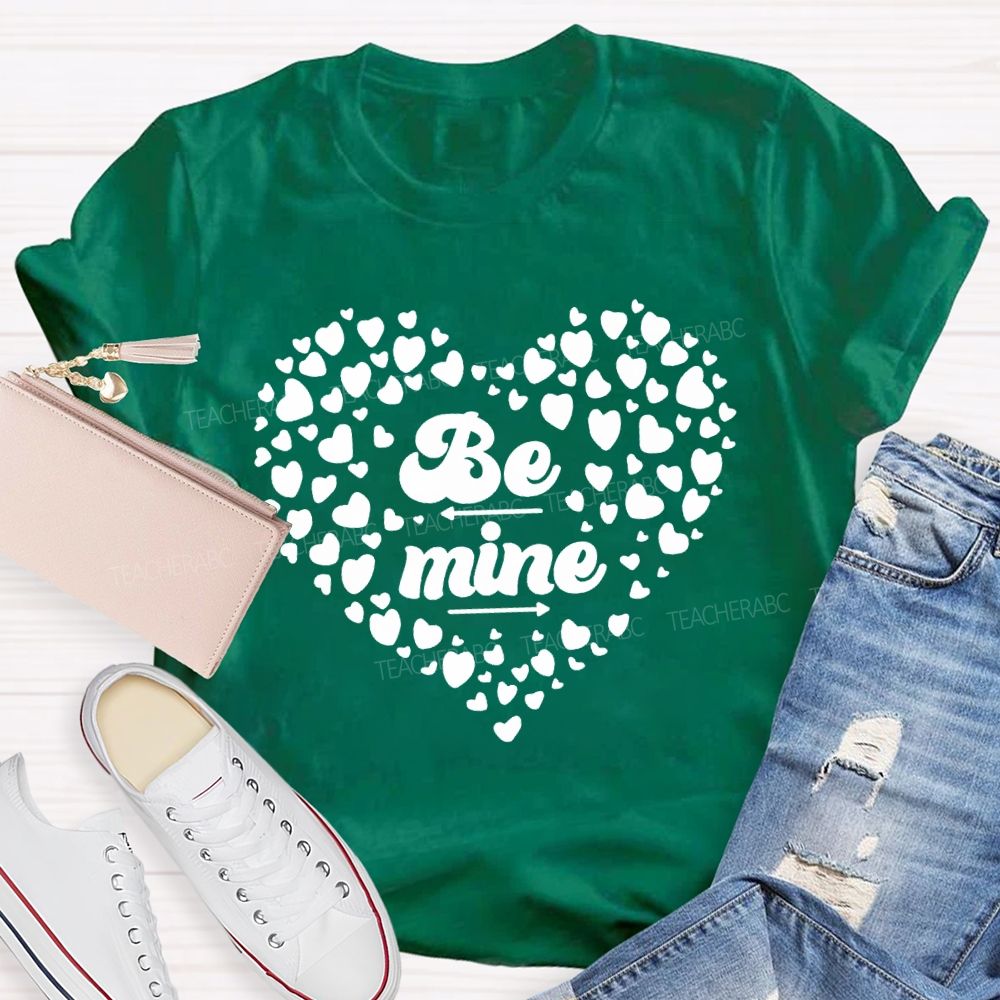 Be Mine With Heart Teacher T-shirt