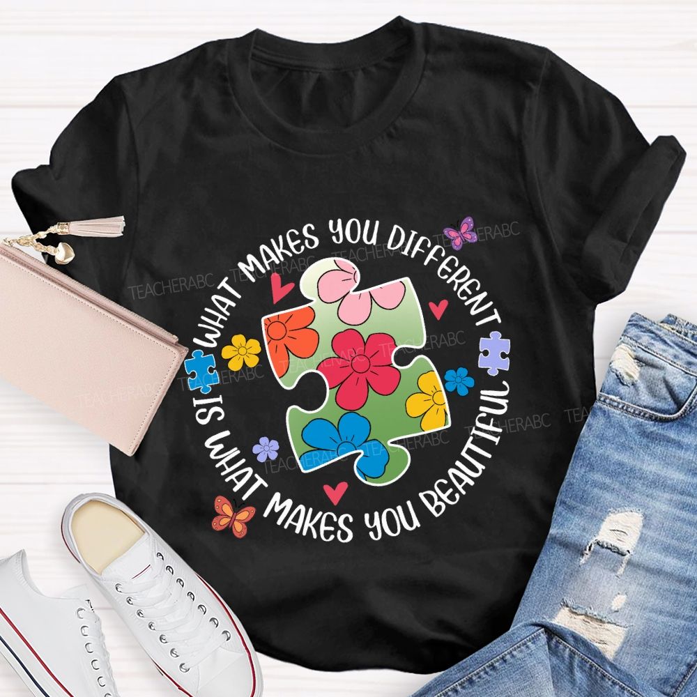 What Makes You Different Is What Makes You Beautiful Teacher T-Shirt