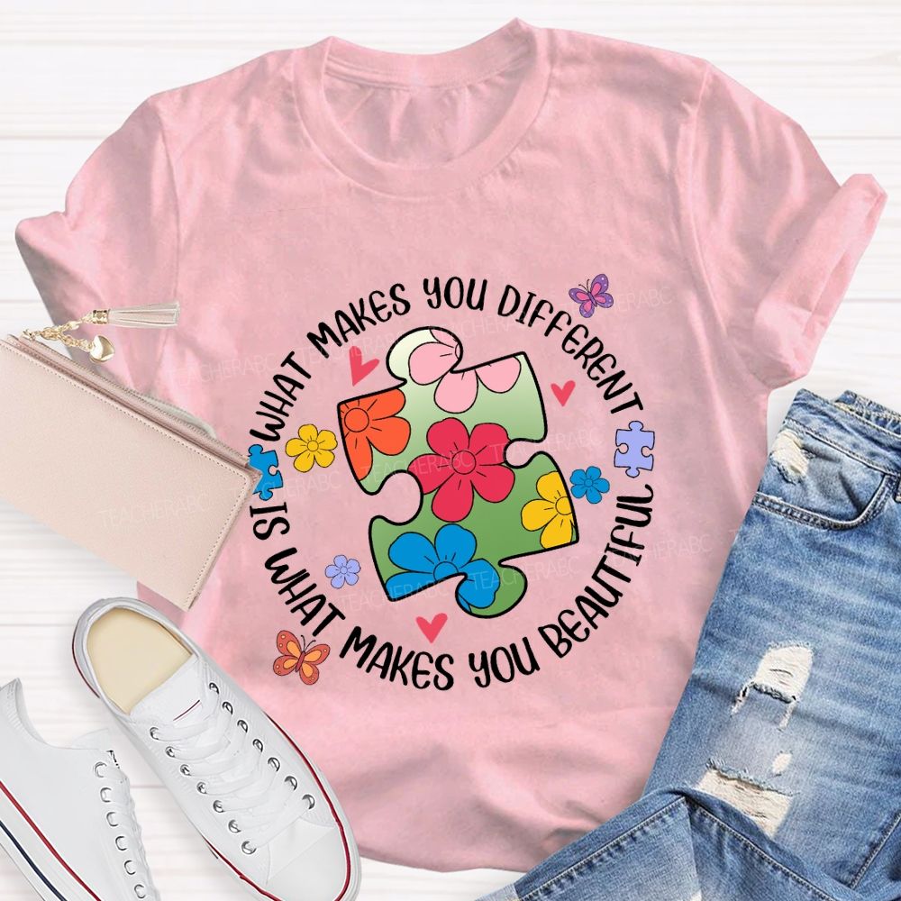 What Makes You Different Is What Makes You Beautiful Teacher T-Shirt