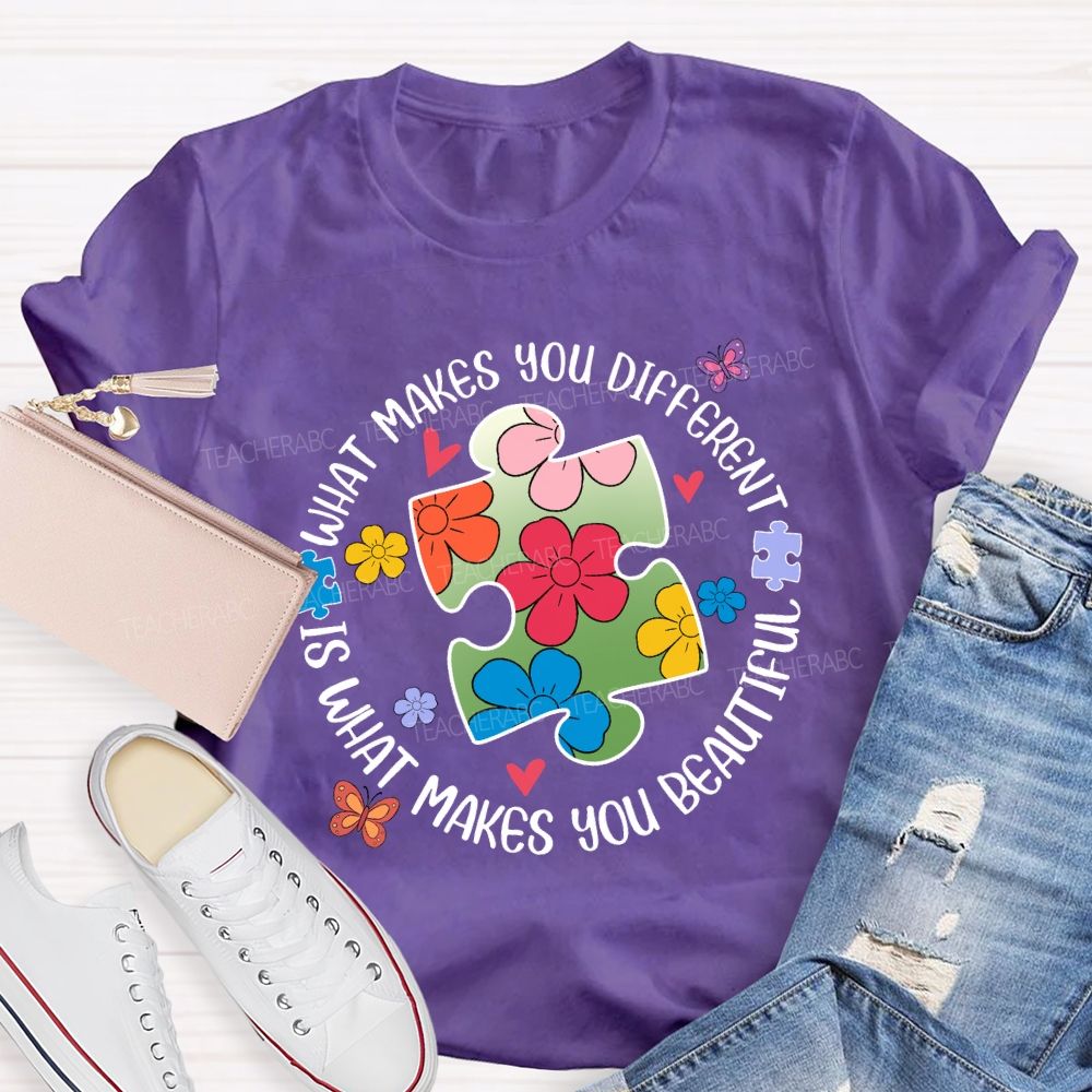 What Makes You Different Is What Makes You Beautiful Teacher T-Shirt
