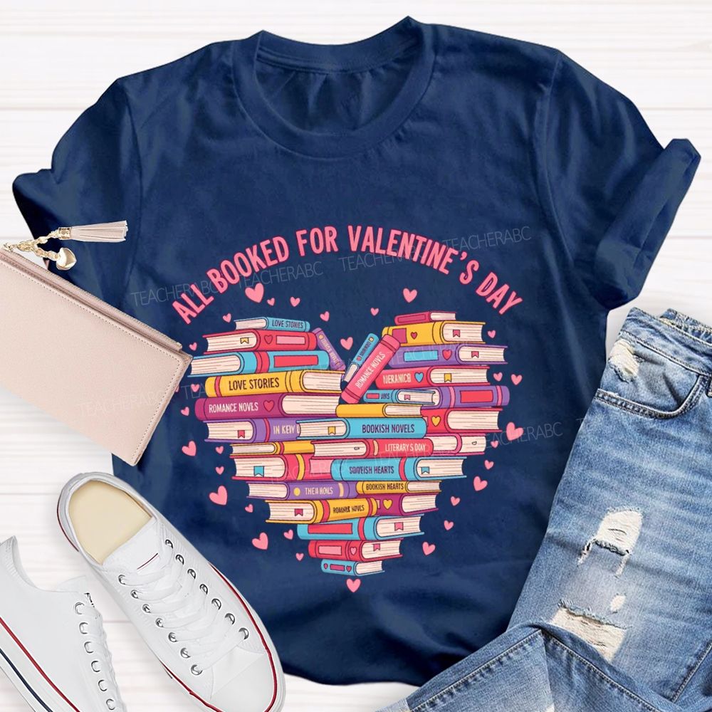 All Booked For Valentine'S Day Books Heart Teacher T-Shirt