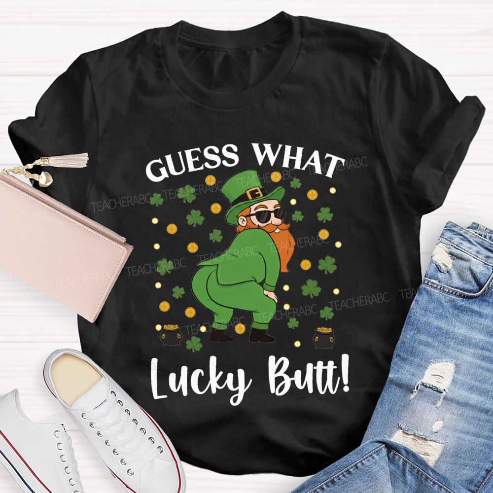 Guess What Lucky Butt Magic Hat And Clover Teacher T-shirt