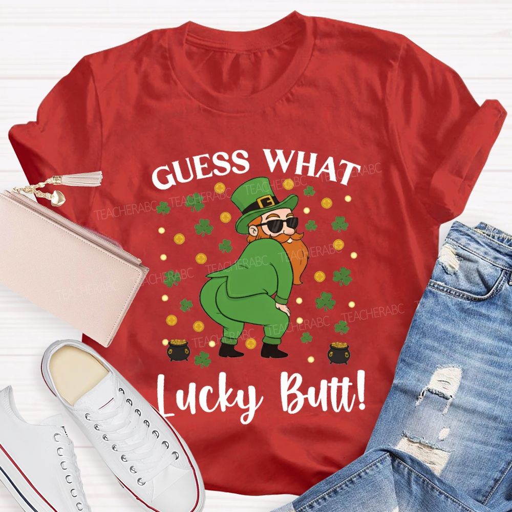 Guess What Lucky Butt Magic Hat And Clover Teacher T-shirt