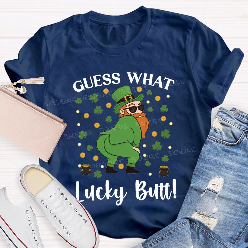Guess What Lucky Butt Magic Hat And Clover Teacher T-shirt