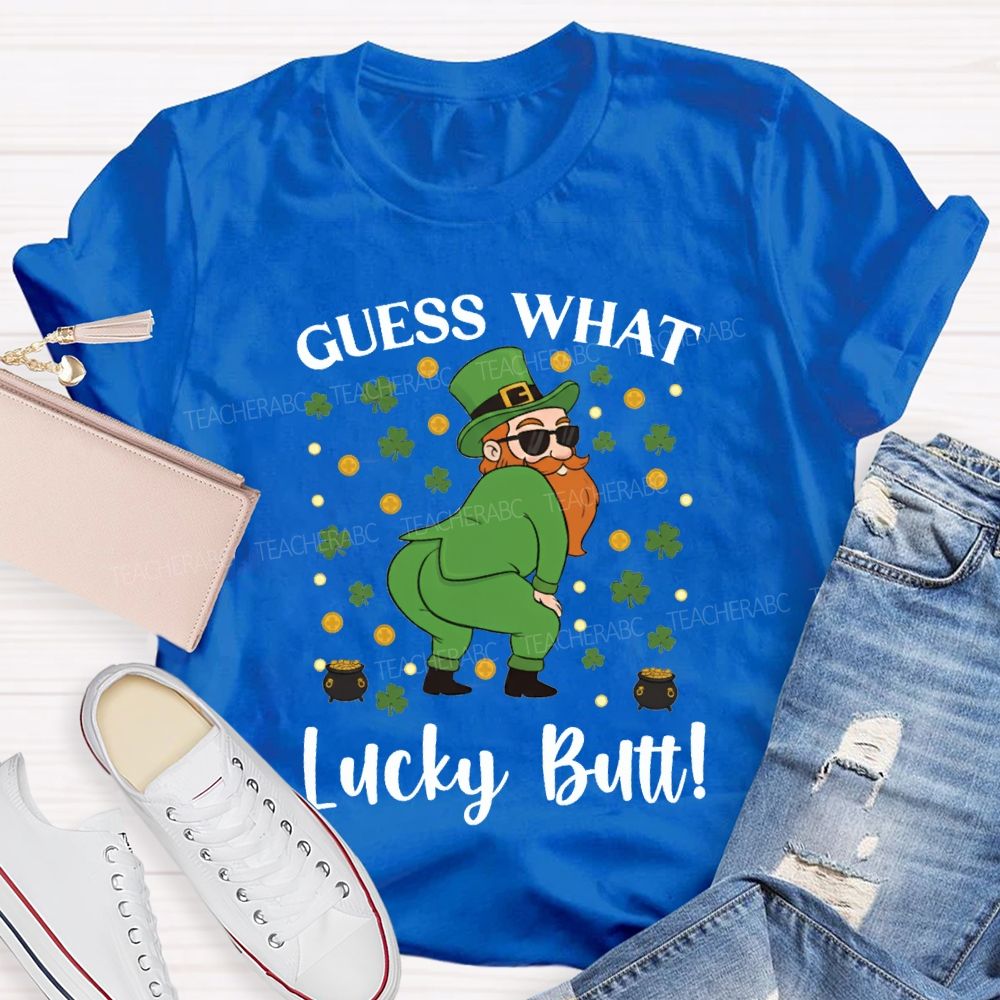 Guess What Lucky Butt Magic Hat And Clover Teacher T-shirt