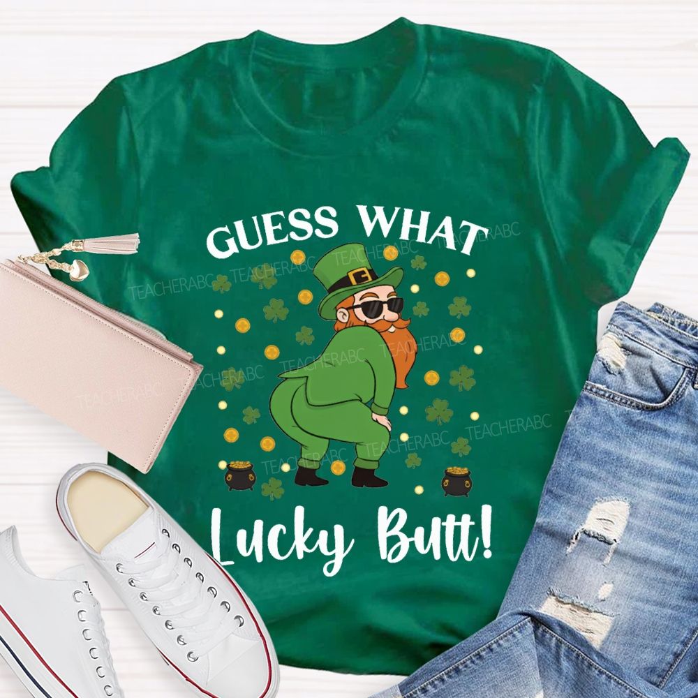 Guess What Lucky Butt Magic Hat And Clover Teacher T-shirt