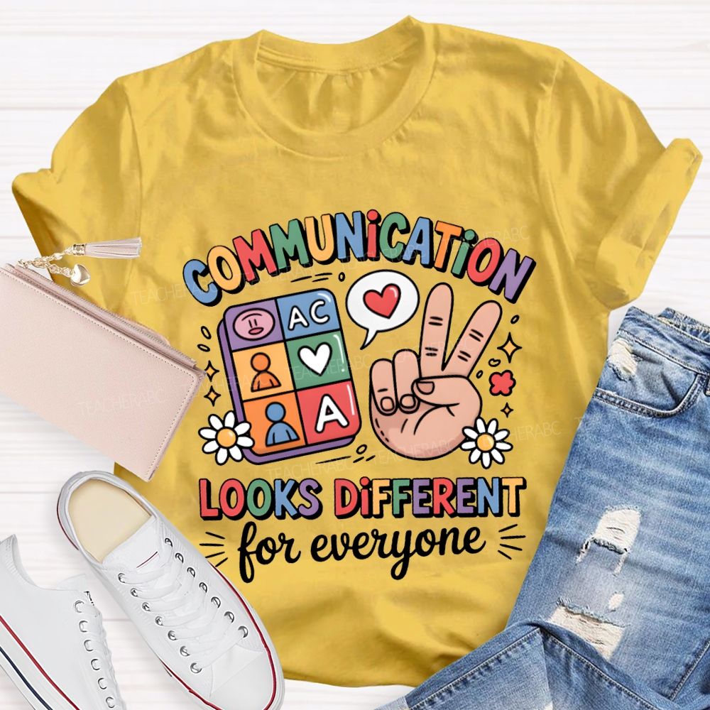Communication Looks Different For Everyone Teacher T-shirt