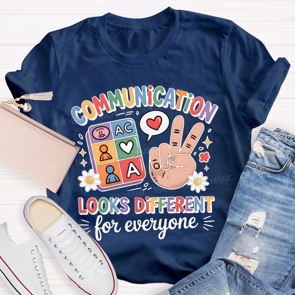 Communication Looks Different For Everyone Teacher T-shirt