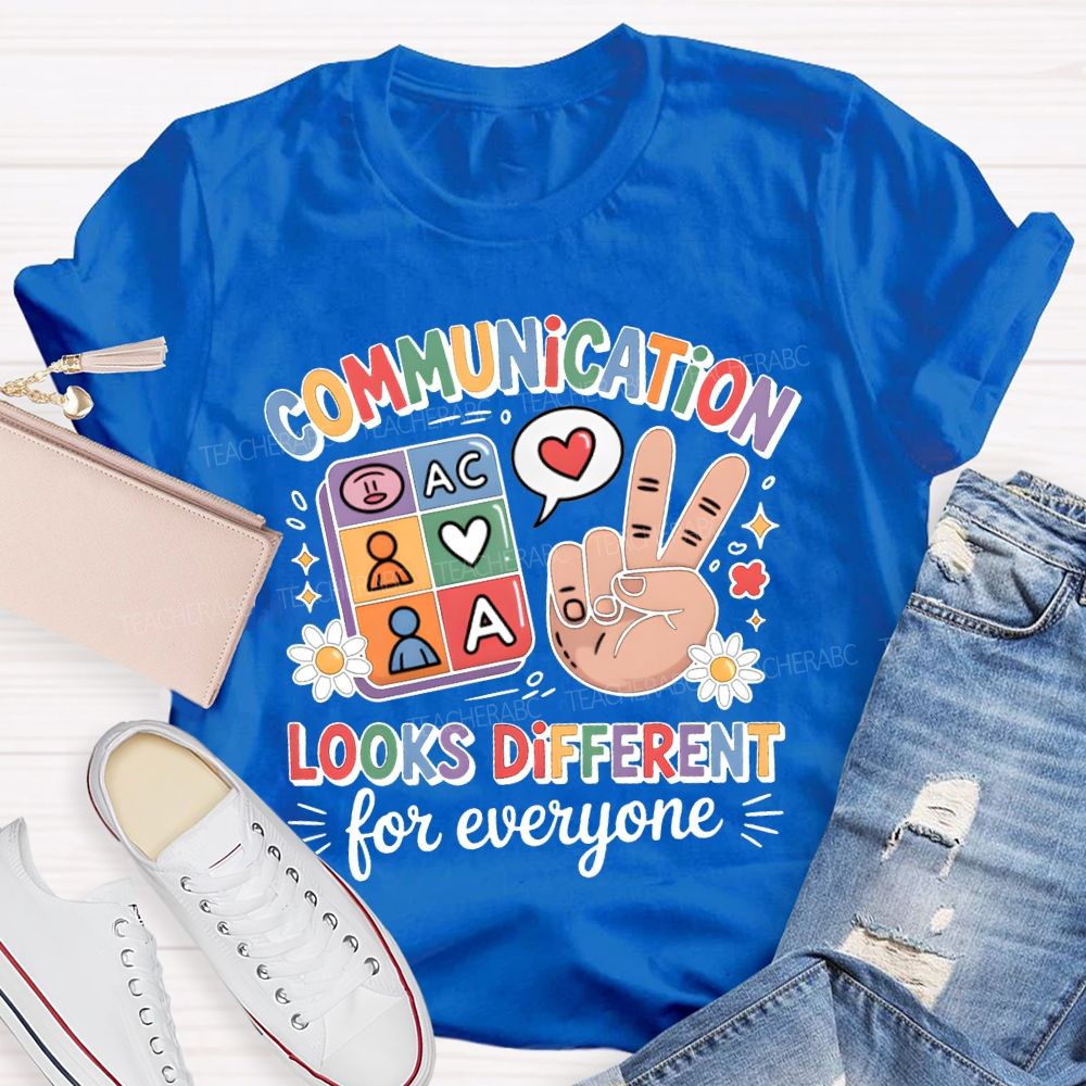 Communication Looks Different For Everyone Teacher T-shirt