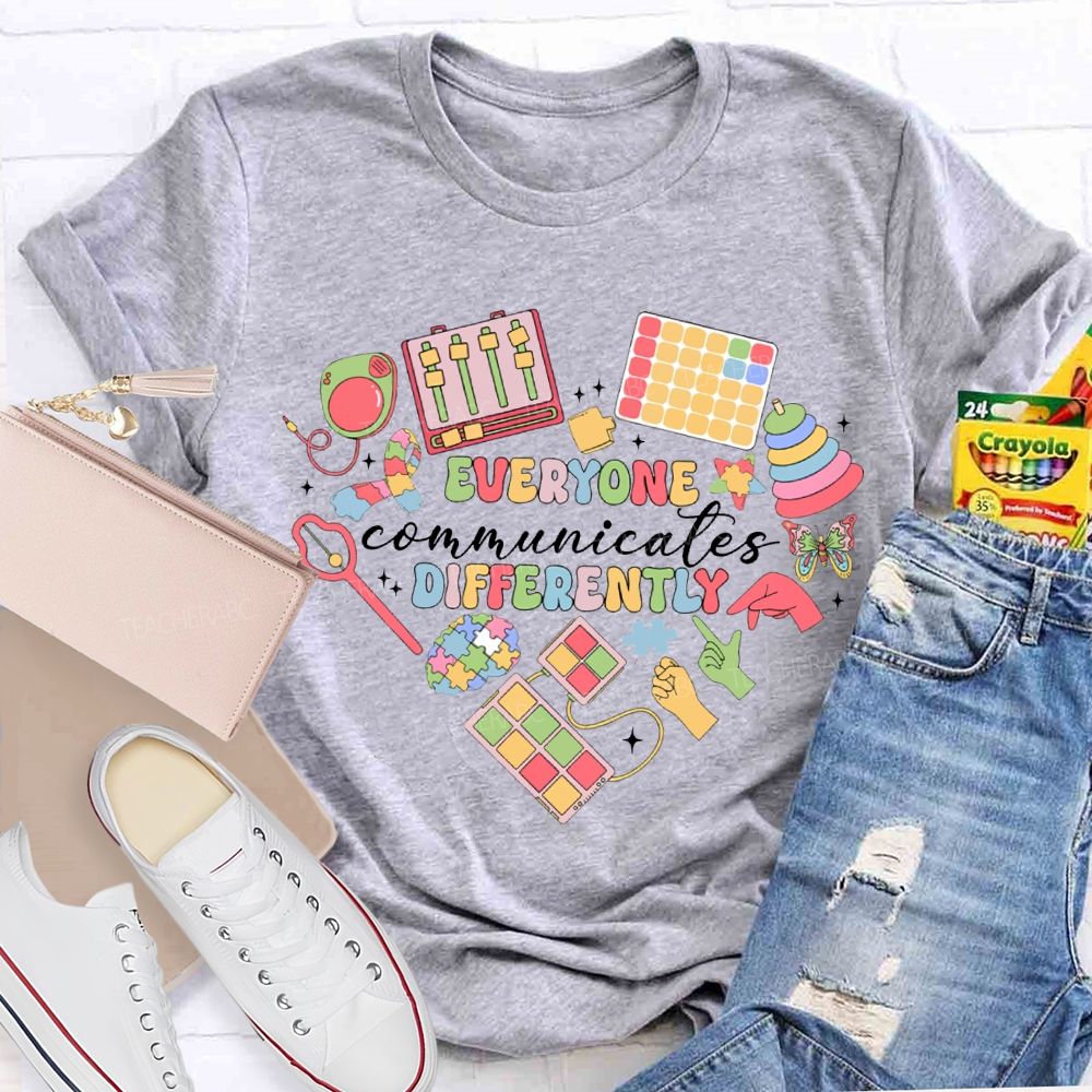 Everyone Communicates Differently Special Education Teacher T-shirt