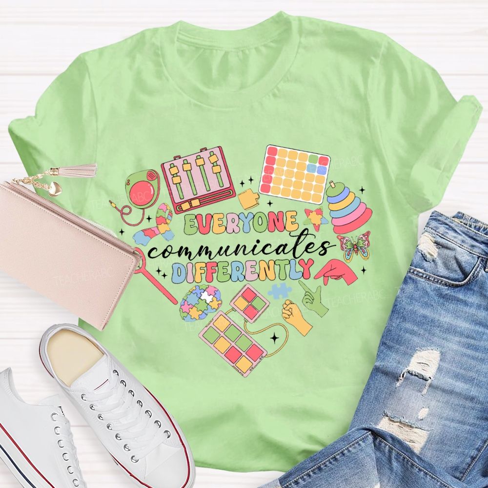 Everyone Communicates Differently Special Education Teacher T-shirt