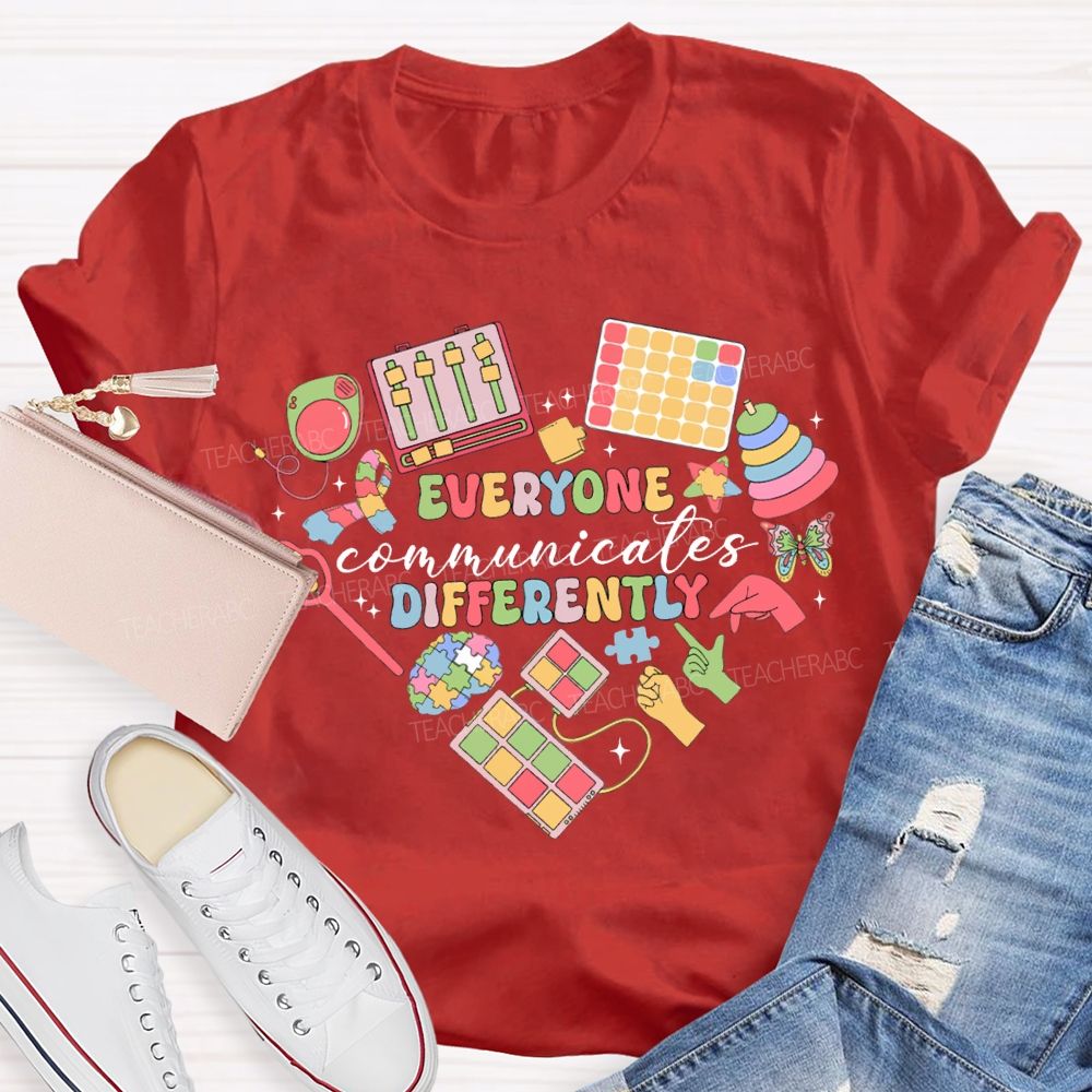 Everyone Communicates Differently Special Education Teacher T-shirt