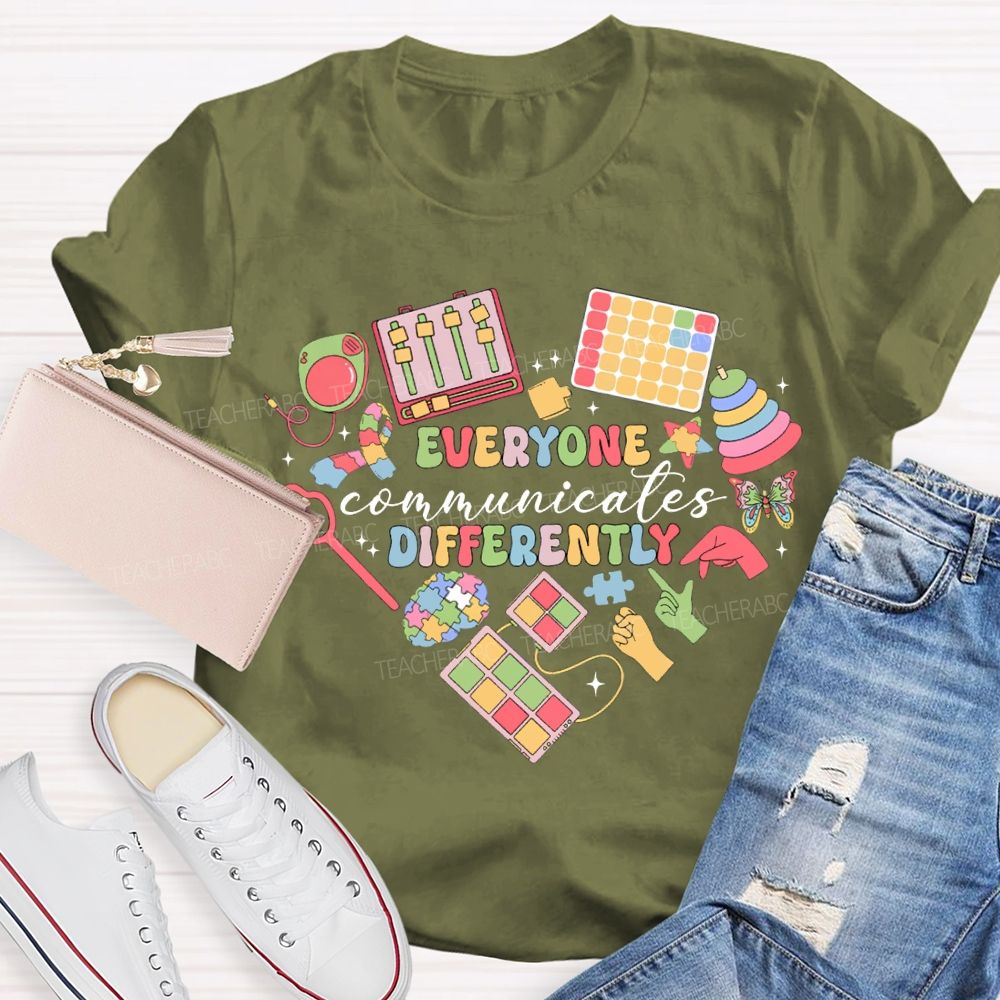 Everyone Communicates Differently Special Education Teacher T-shirt