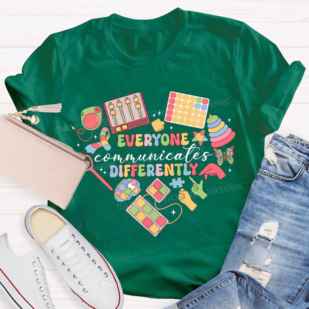 Everyone Communicates Differently Special Education Teacher T-shirt