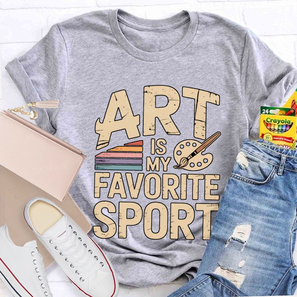 Art Is My Favorite Sport Art Teacher T-shirt