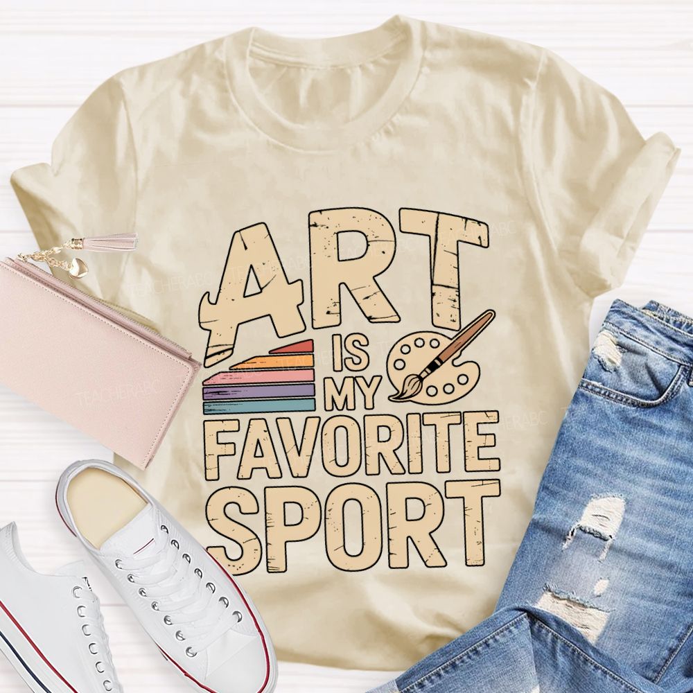 Art Is My Favorite Sport Art Teacher T-shirt