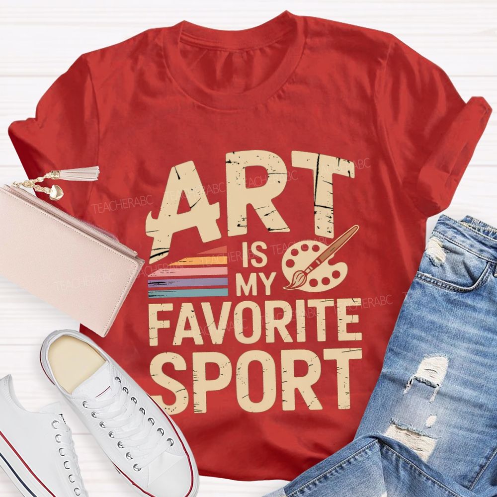 Art Is My Favorite Sport Art Teacher T-shirt