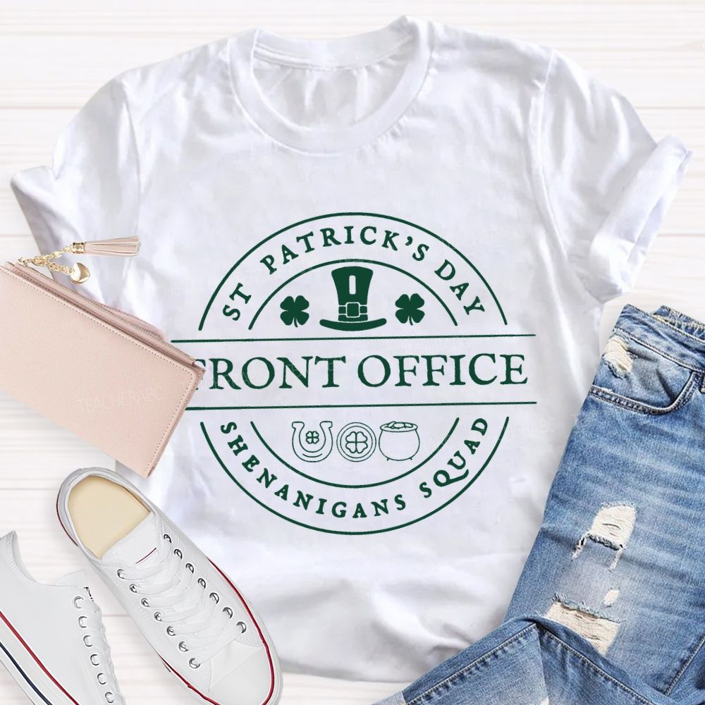Front Office St Patrick'S Day Shenanigans Squad Teacher T-shirt