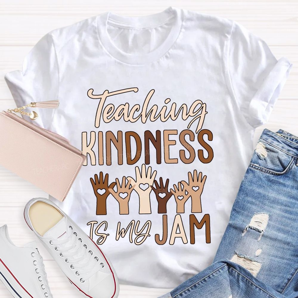 Teaching Kindness Is My Jam Teacher T-shirt