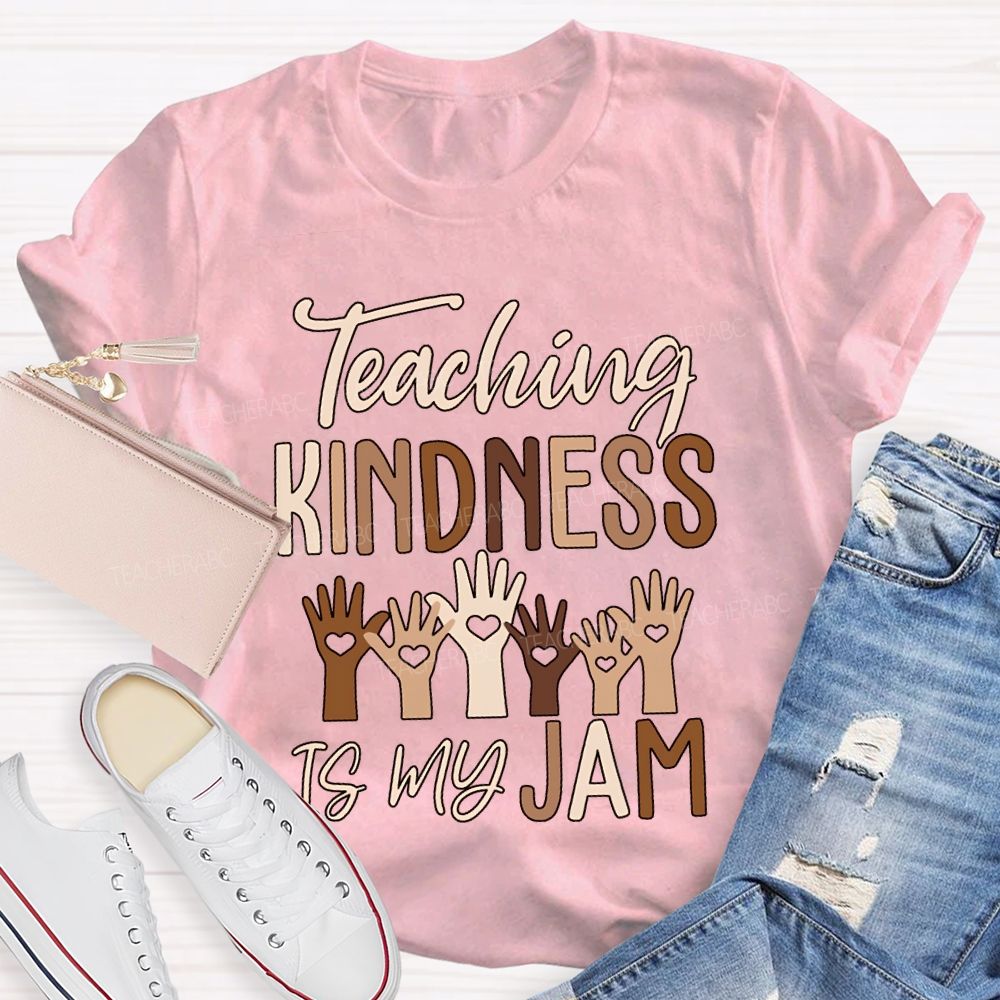 Teaching Kindness Is My Jam Teacher T-shirt