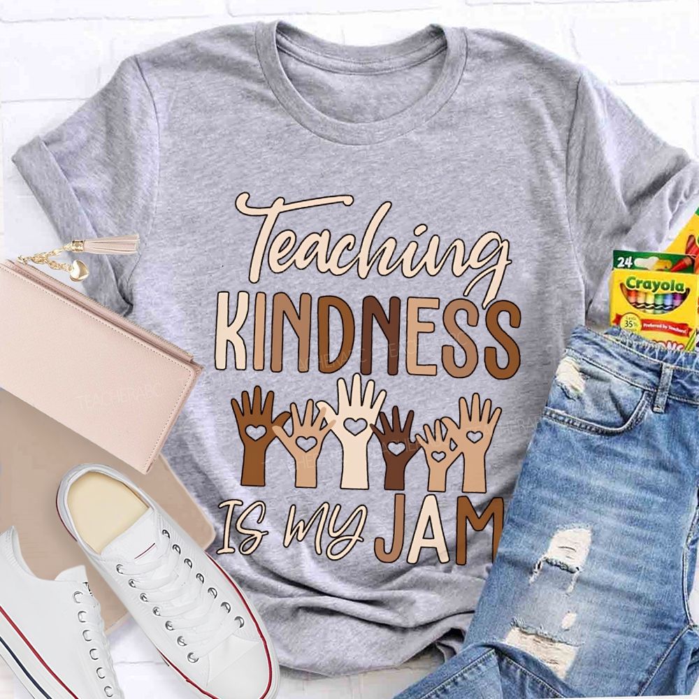 Teaching Kindness Is My Jam Teacher T-shirt