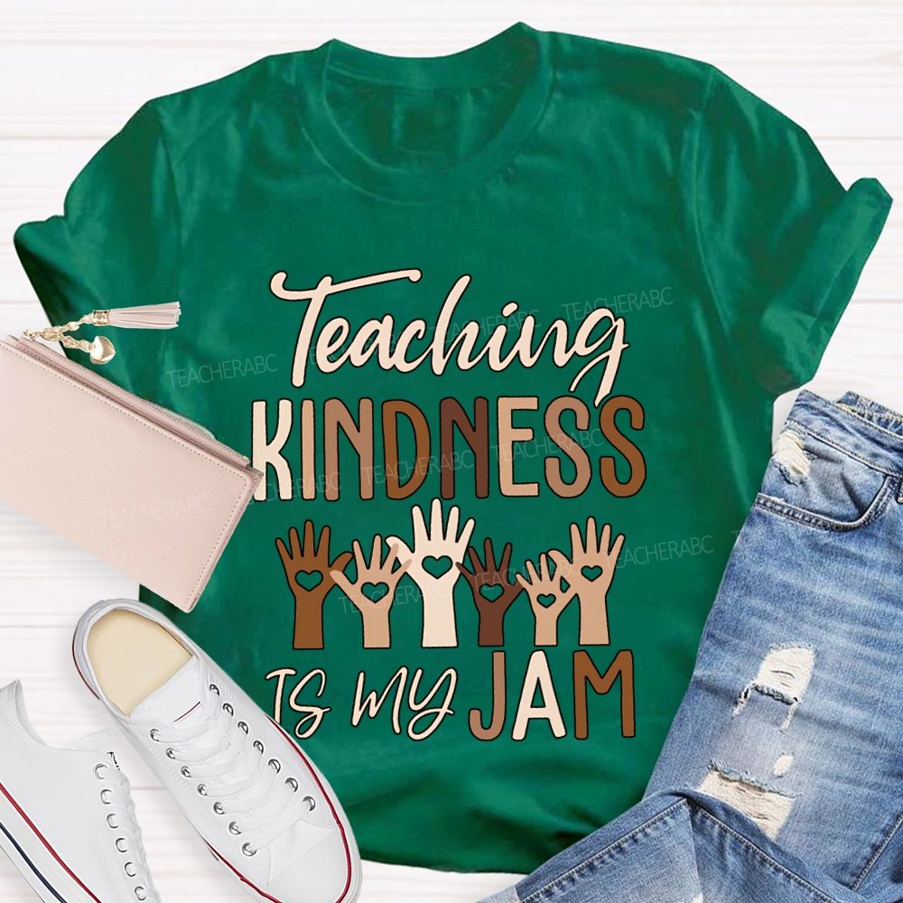 Teaching Kindness Is My Jam Teacher T-shirt