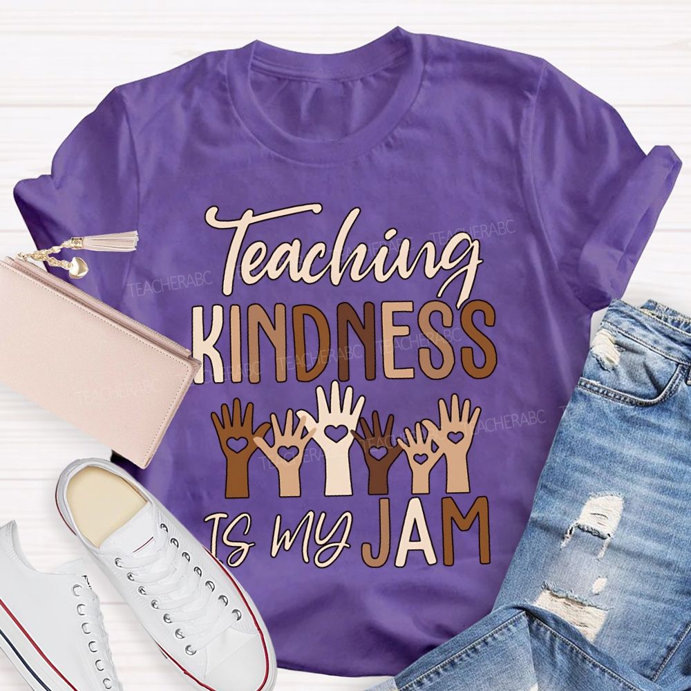 Teaching Kindness Is My Jam Teacher T-shirt