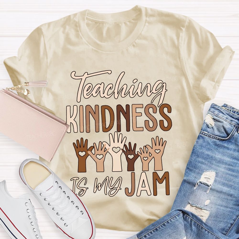 Teaching Kindness Is My Jam Teacher T-shirt