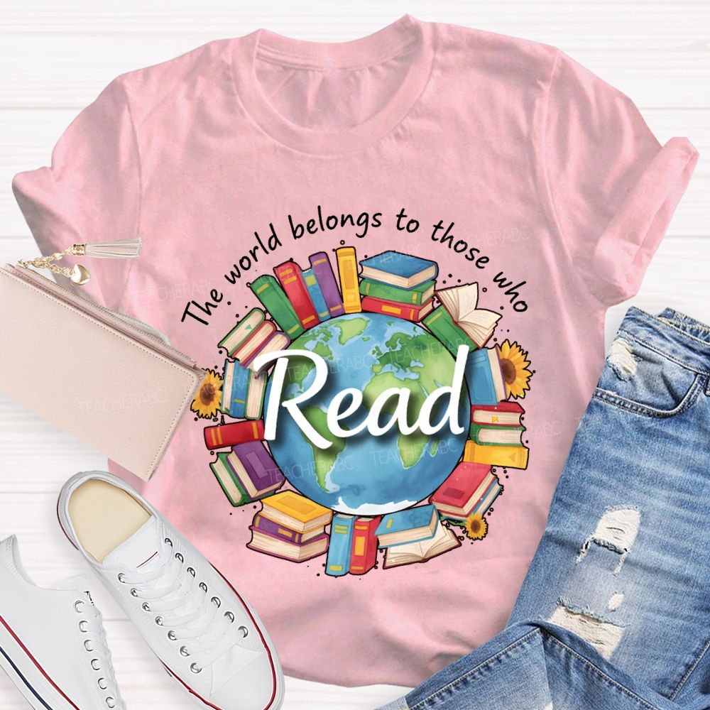 The World Belongs To Those Who Read Teacher T-shirt