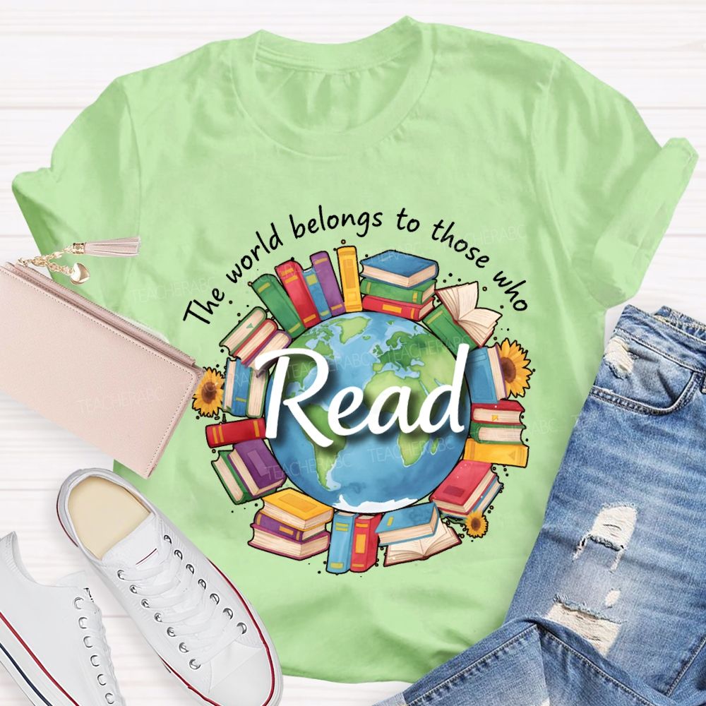 The World Belongs To Those Who Read Teacher T-shirt