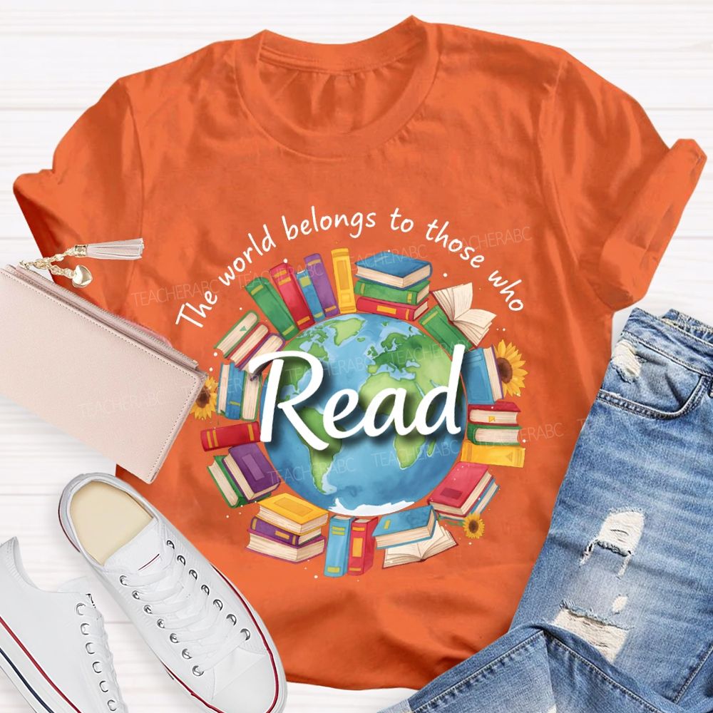 The World Belongs To Those Who Read Teacher T-shirt