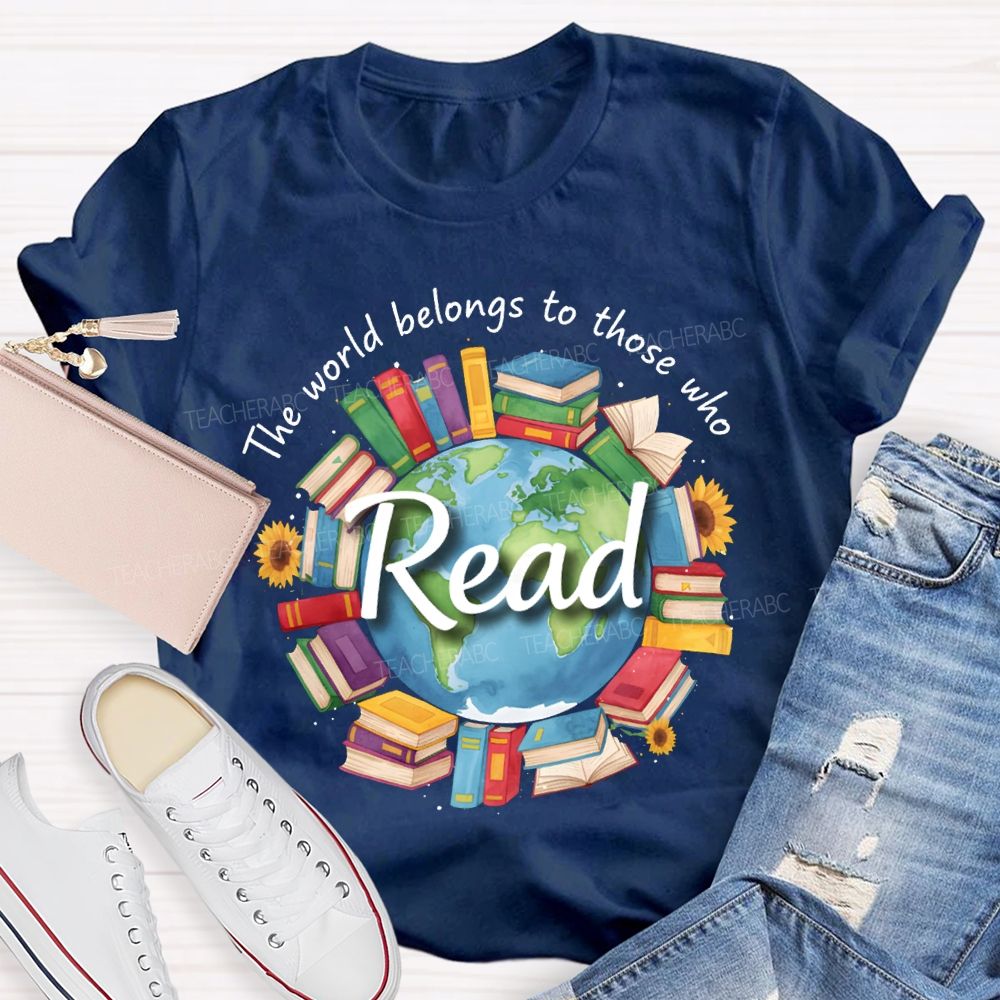 The World Belongs To Those Who Read Teacher T-shirt