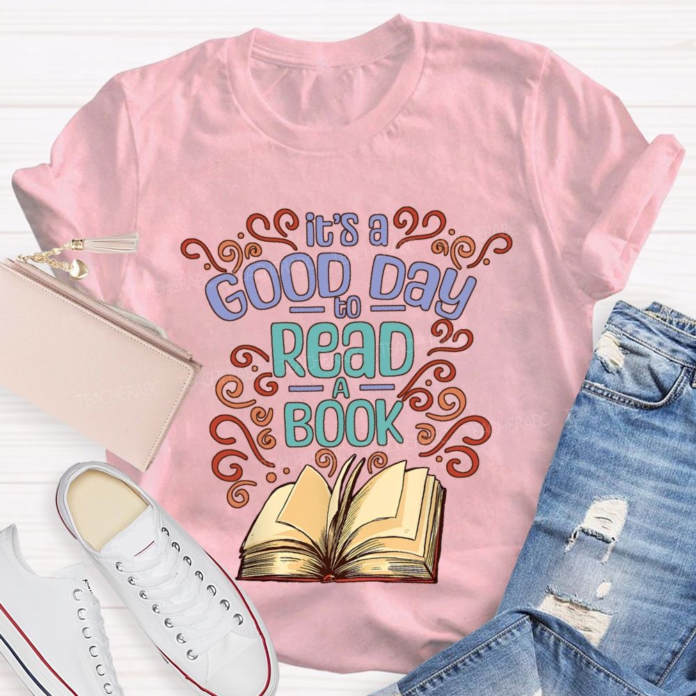 It'S Good Day To Read A Book Teacher T-shirt