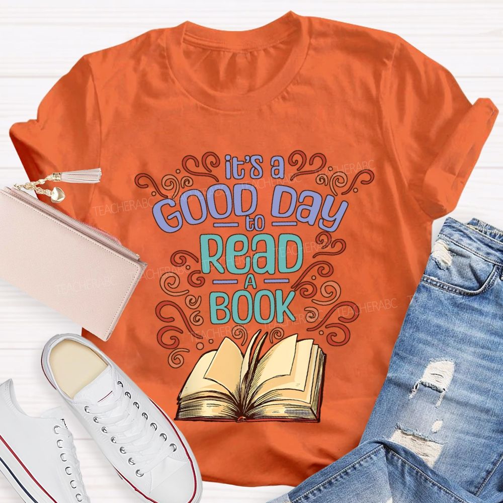 It'S Good Day To Read A Book Teacher T-shirt