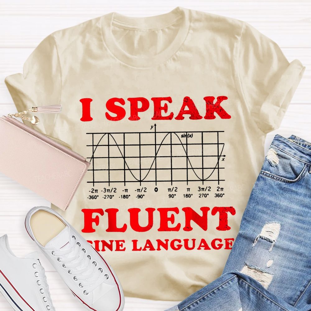 I Speak Fluent Sine Language Math Teacher T-shirt
