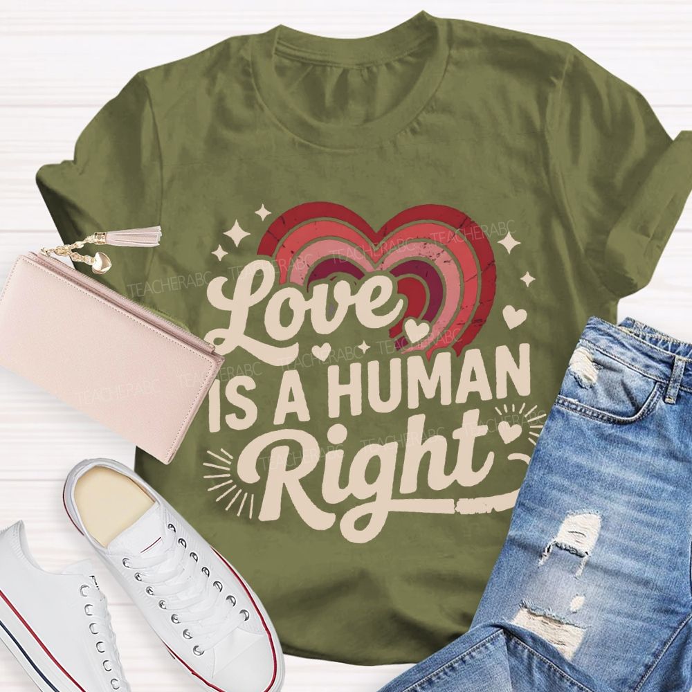 Love Is A Human Right Gradient Heart Teacher T-shirt
