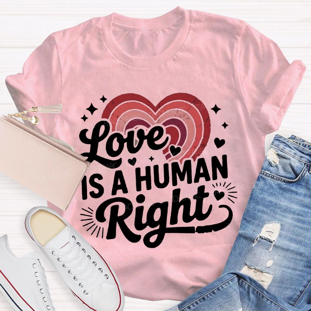 Love Is A Human Right Gradient Heart Teacher T-shirt