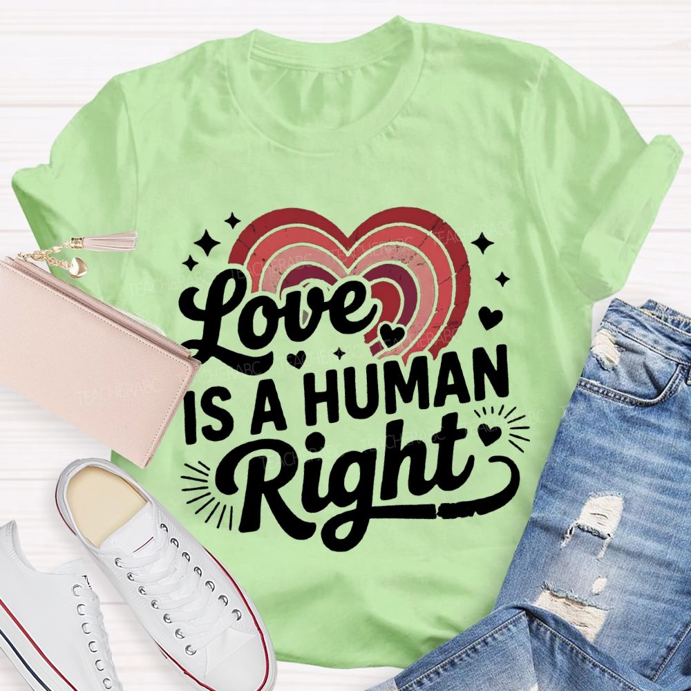 Love Is A Human Right Gradient Heart Teacher T-shirt