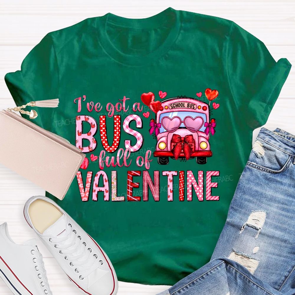 I'Ve Got A School Bus Full Of Valentine T-shirt
