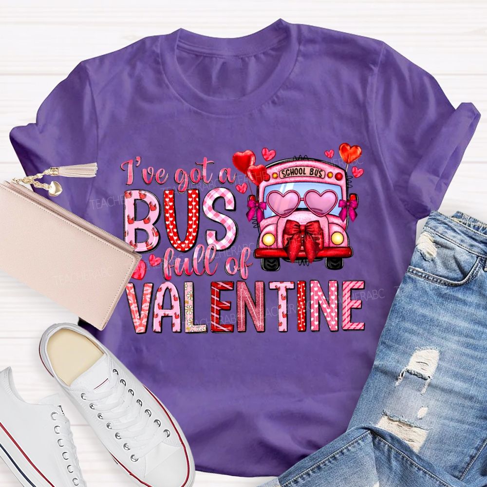 I'Ve Got A School Bus Full Of Valentine T-shirt
