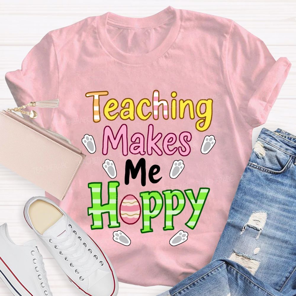 Teaching Makes Me Hoppy Teacher T-Shirt