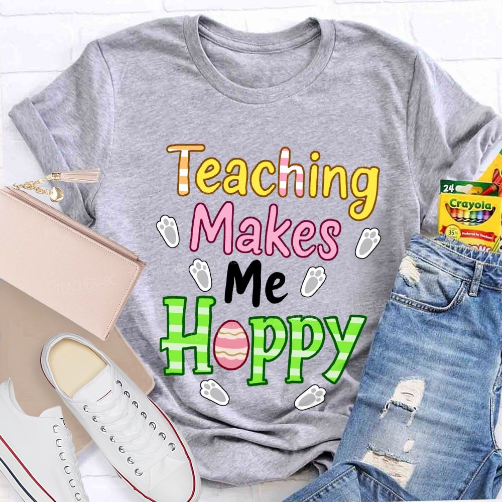 Teaching Makes Me Hoppy Teacher T-Shirt