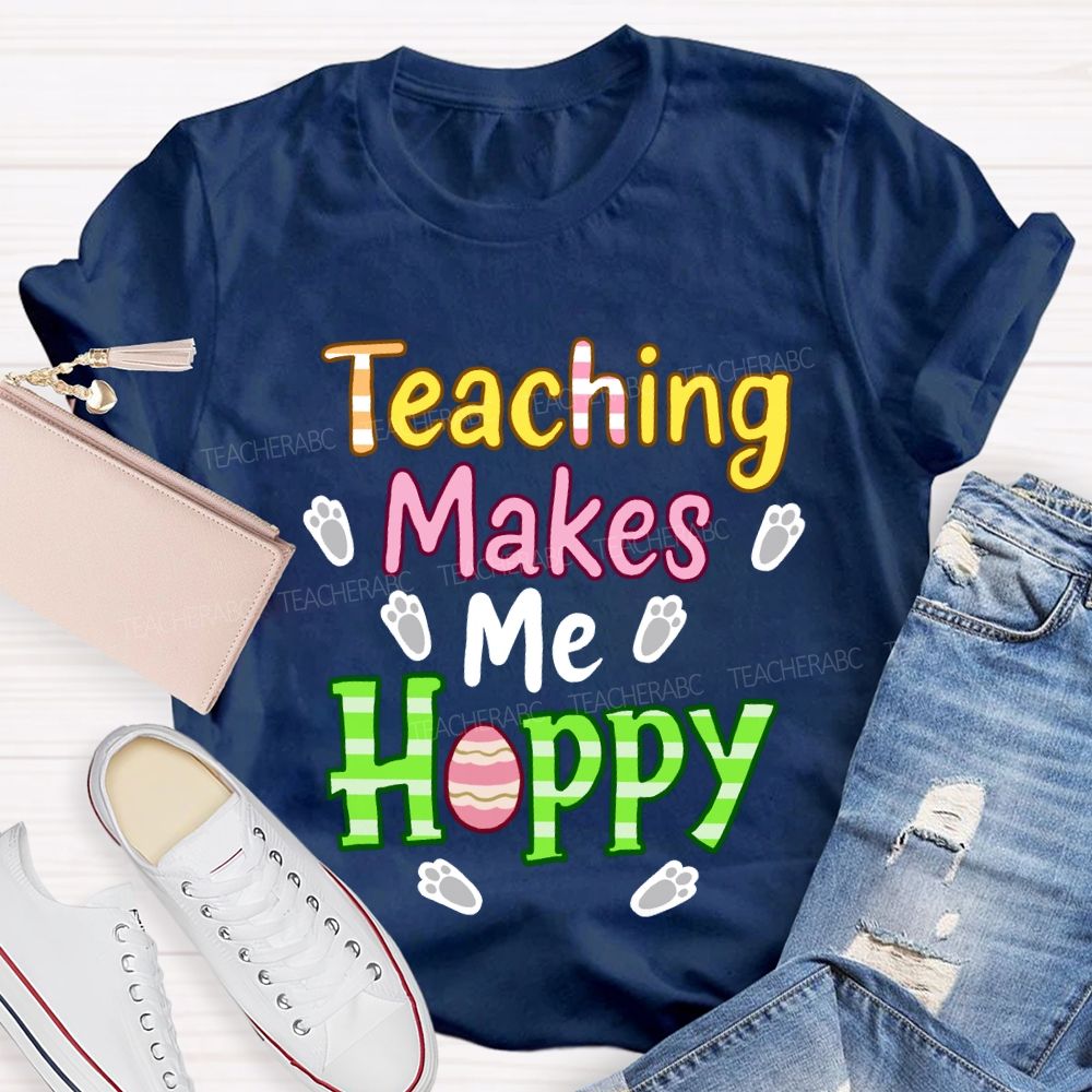 Teaching Makes Me Hoppy Teacher T-Shirt