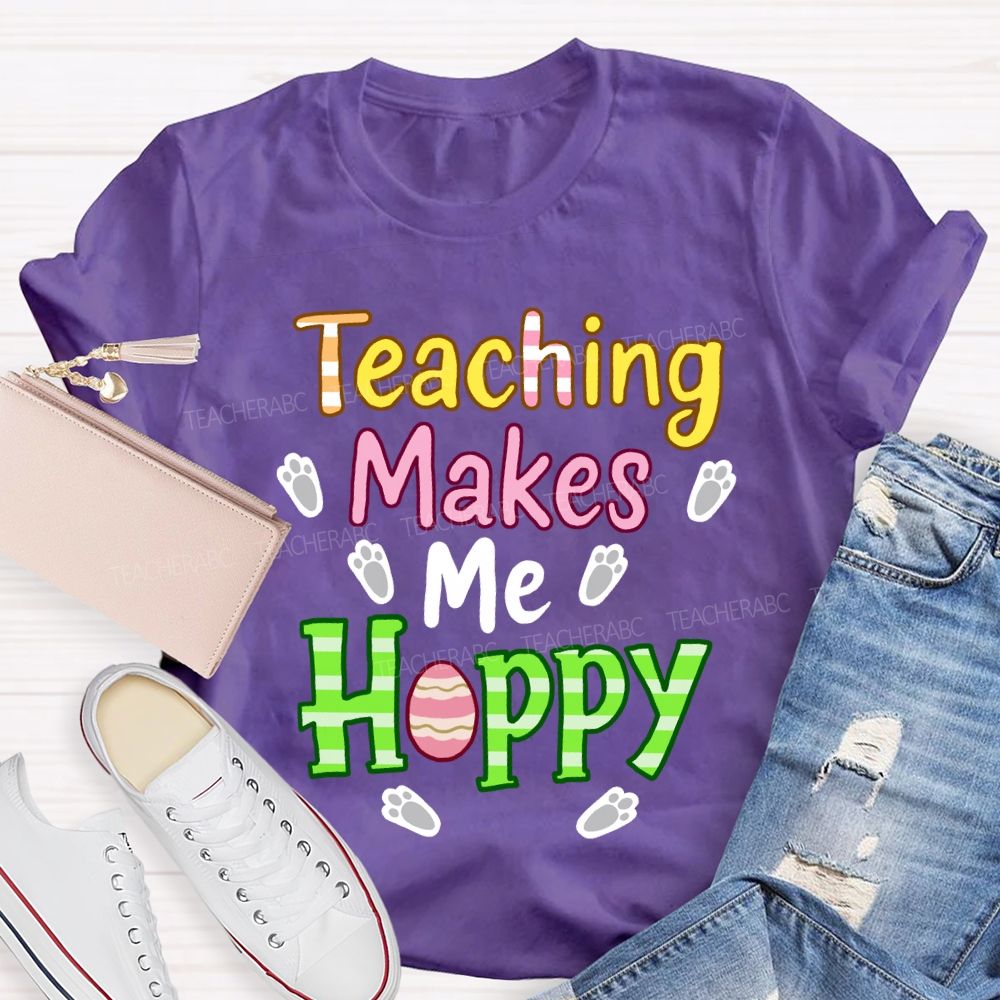 Teaching Makes Me Hoppy Teacher T-Shirt