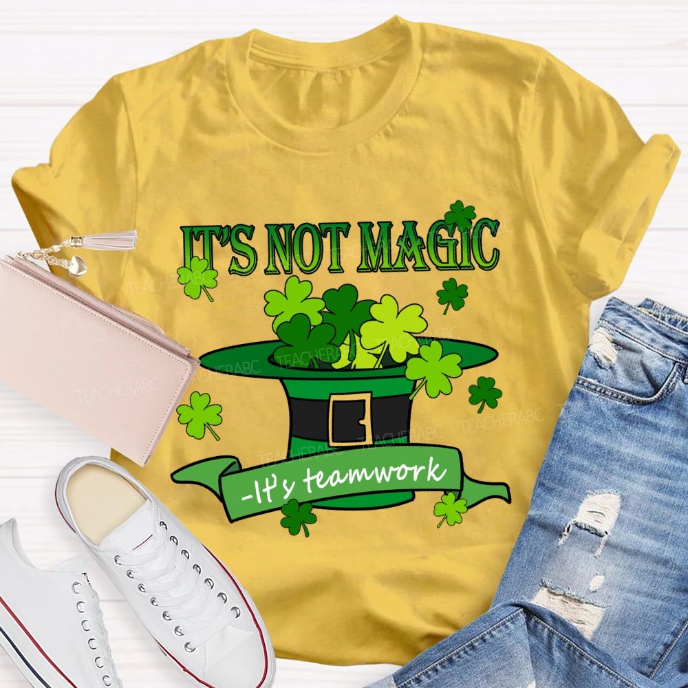 It'S Not Magic It'S Teamwork Teacher T-Shirt